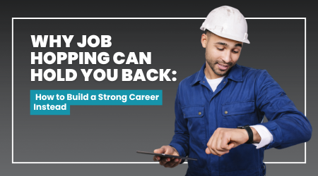 Why Job Hopping Can Hold You Back: How to Build a Strong Career Instead