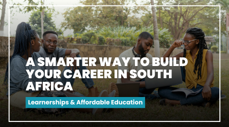 Learnerships & Affordable Education: A Smarter Way to Build Your Career in South Africa